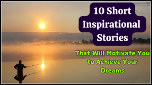 5 Inspirational Short Stories That Will Transform Your Perspective On