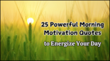 25 Powerful Morning Motivation Quotes to Energize Your Day