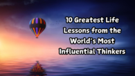 10 Greatest Life Lessons from the World’s Most Influential Thinkers