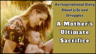 An Inspirational Story About Life and Struggles A Mother’s Ultimate Sacrifice