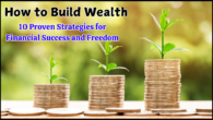 How to Build Wealth 10 Proven Strategies for Financial Success and Freedom