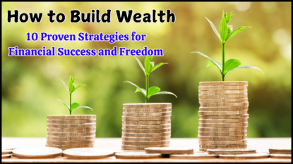 How to Build Wealth 10 Proven Strategies for Financial Success and Freedom