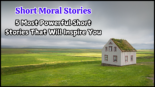 Short Moral Stories 5 Most Powerful Short Stories That Will Inspire You