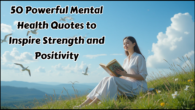 50 Powerful Mental Health Quotes to Inspire Strength and Positivity